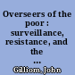 Overseers of the poor : surveillance, resistance, and the limits of privacy