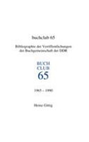 Buchclub 65 : Bibliographie der Veröffentlichungen der Buchgemeinschaft der DDR : 1965 - 1990