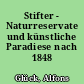 Stifter - Naturreservate und künstliche Paradiese nach 1848