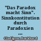 "Das Paradox macht Sinn". Sinnkonstitution durch Paradoxien in der griechischen Antike