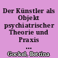 Der Künstler als Objekt psychiatrischer Theorie und Praxis : zu Ernst Ludwig Kirchner und Ludwig Binswanger d. J.