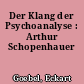 Der Klang der Psychoanalyse : Arthur Schopenhauer