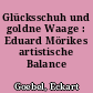 Glücksschuh und goldne Waage : Eduard Mörikes artistische Balance