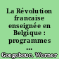 La Révolution francaise enseignée en Belgique : programmes et manuels flamands 1949 - 1991