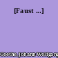 [Faust ...]