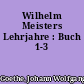 Wilhelm Meisters Lehrjahre : Buch 1-3
