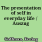 The presentation of self in everyday life / Auszug