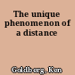 The unique phenomenon of a distance