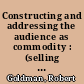 Constructing and addressing the audience as commodity : (selling the female audience to advertisers)