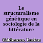 Le structuralisme génétique en sociologie de la littérature