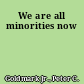 We are all minorities now