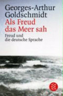 Als Freud das Meer sah : Freud und die deutsche Sprache