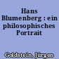 Hans Blumenberg : ein philosophisches Portrait