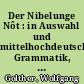 Der Nibelunge Nôt : in Auswahl und mittelhochdeutsche Grammatik, mit kurzem Wörterbuch