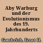 Aby Warburg und der Evolutionismus des 19. Jahrhunderts