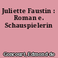 Juliette Faustin : Roman e. Schauspielerin