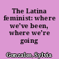 The Latina feminist: where we've been, where we're going