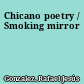 Chicano poetry / Smoking mirror