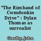 "The Rimbaud of Cwmdonkin Drive" : Dylan Thomas as surrealist