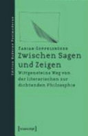 Zwischen Sagen und Zeigen : Wittgensteins Weg von der literarischen zur dichtenden Philosophie