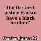 Did the first justice Harlan have a black brother?