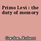 Primo Levi : the duty of memory