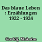 Das blaue Leben : Erzählungen 1922 - 1924