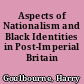 Aspects of Nationalism and Black Identities in Post-Imperial Britain