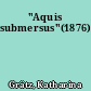 "Aquis submersus"(1876)