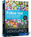 Follow me! : erfolgreiches Social-Media-Marketing mit Facebok, Twitter und Co.