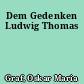 Dem Gedenken Ludwig Thomas