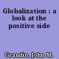 Globalization : a look at the positive side