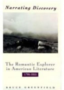Narrating discovery : the romantic explorer in American literature, 1790-1855