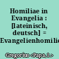 Homiliae in Evangelia : [lateinisch, deutsch] = Evangelienhomilien