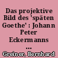 Das projektive Bild des 'späten Goethe' : Johann Peter Eckermanns 'Gespräche mit Goethe'