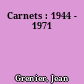 Carnets : 1944 - 1971