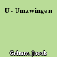 U - Umzwingen