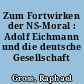 Zum Fortwirken der NS-Moral : Adolf Eichmann und die deutsche Gesellschaft