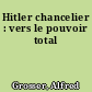 Hitler chancelier : vers le pouvoir total
