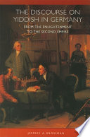 The discourse on Yiddish in Germany : from the Enlightenment to the Second Empire