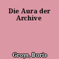 Die Aura der Archive