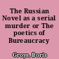 The Russian Novel as a serial murder or The poetics of Bureaucracy