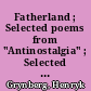 Fatherland ; Selected poems from "Antinostalgia" ; Selected poems from "Verses from America" ; Selected poems from "Among the absent" ; Selected poems from "A monument on the Potomac" ; Selected poems from "I draw in memory"
