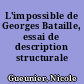 L'impossible de Georges Bataille, essai de description structurale