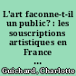 L'art faconne-t-il un public? : les souscriptions artistiques en France à la fin du XVIIIe siècle