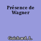 Présence de Wagner