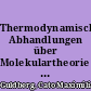 Thermodynamische Abhandlungen über Molekulartheorie und chemische Gleichgewichte : drei Abhandlungen aus den Jahren 1867, 1868, 1870, 1872