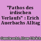 "Pathos des irdischen Verlaufs" : Erich Auerbachs Alltag