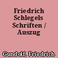 Friedrich Schlegels Schriften / Auszug