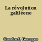 La révolution galiléene